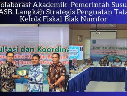 Kolaborasi Akademik–Pemerintah Susun ASB, Langkah Strategis Penguatan Tata Kelola Fiskal Biak Numfor